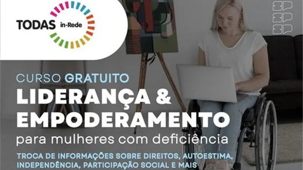 Curso de Liderança e Empoderamento Feminino para Mulheres com Deficiência Programa TODAS in-Rede e AME colaboram para impulsionar a independência feminina e promover a liderança